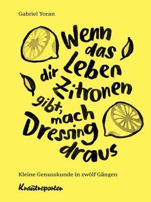 cover image of Wenn das Leben dir Zitronen gibt, mach Dressing draus